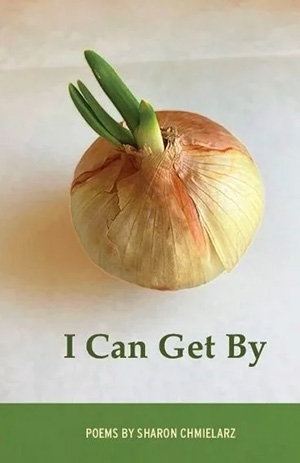 I Can Get By poems by Sharon Chmielarz